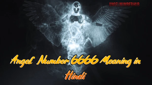 Angel Number 6666 Meaning in Hindi