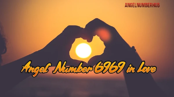 Angel Number 6969 in love