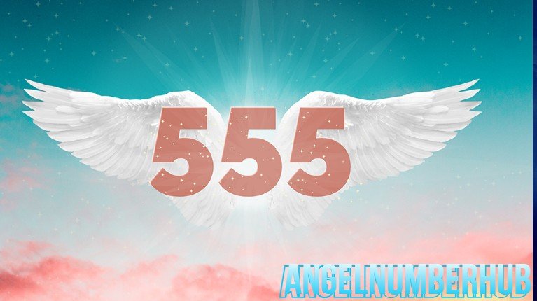 Angel number 555 Meaning