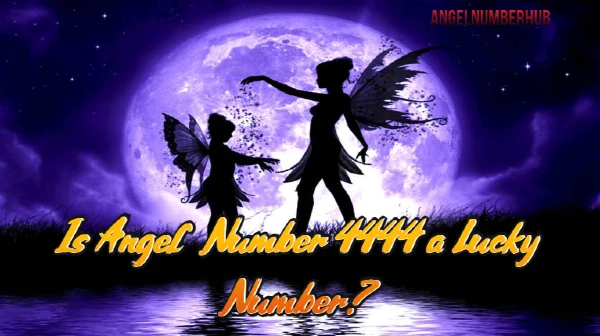 Is Angel Number 4444 a Lucky Number
