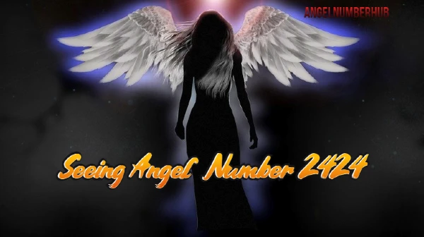 Seeing Angel Number 2424