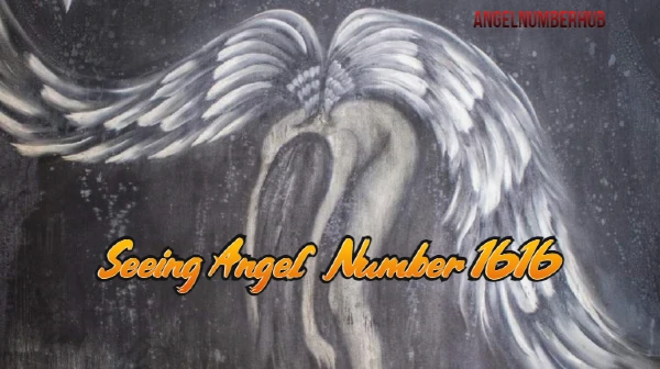 Seeing angel Number 1616