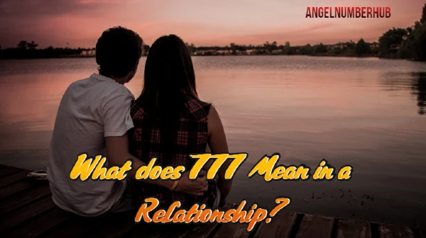 What does 777 Mean in a Relationship