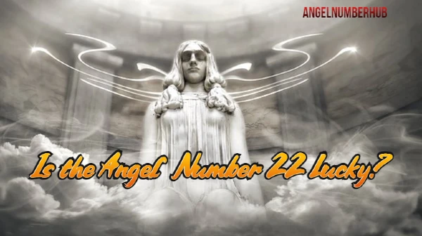 Is the Angel Number 22 Lucky