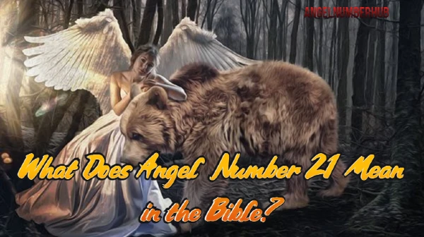 What Does Angel Number 21 Mean in the Bible