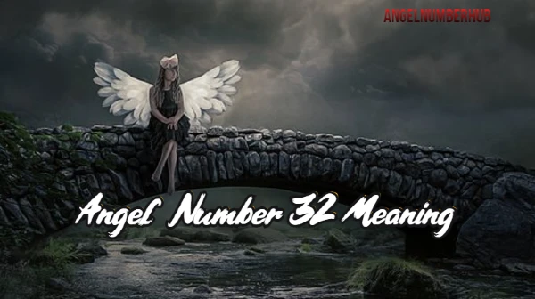 Angel Number 32 Meaning