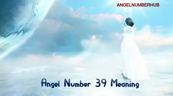 Angel Number 39 meaning