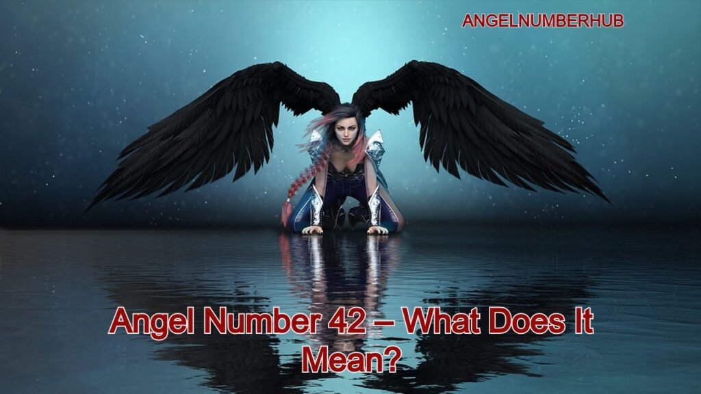Angel Number 42 – What Does It Mean?