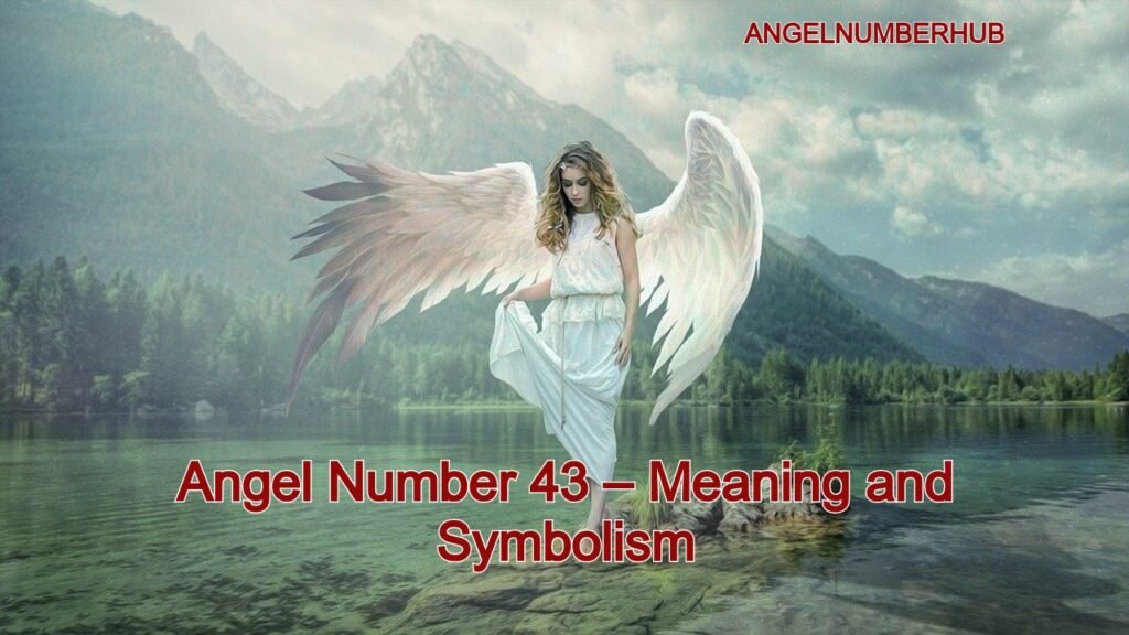 Angel Number 43 – Meaning and Symbolism