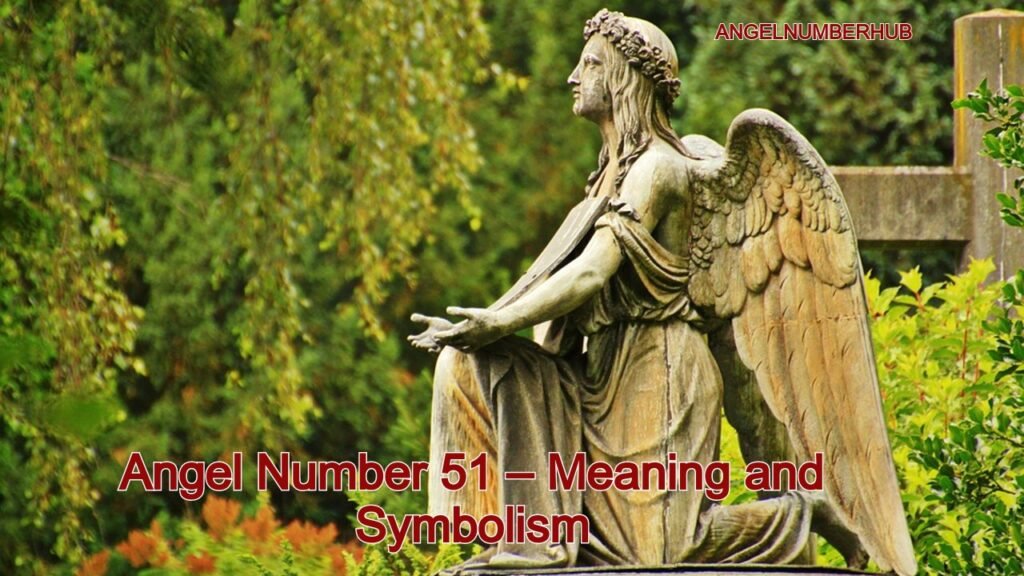 Angel Number 51 – Meaning and Symbolism