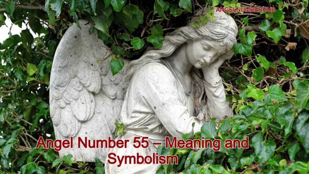Angel Number 55 – Meaning and Symbolism