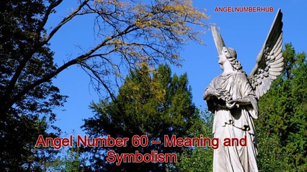 Angel Number 60 – Meaning and Symbolism