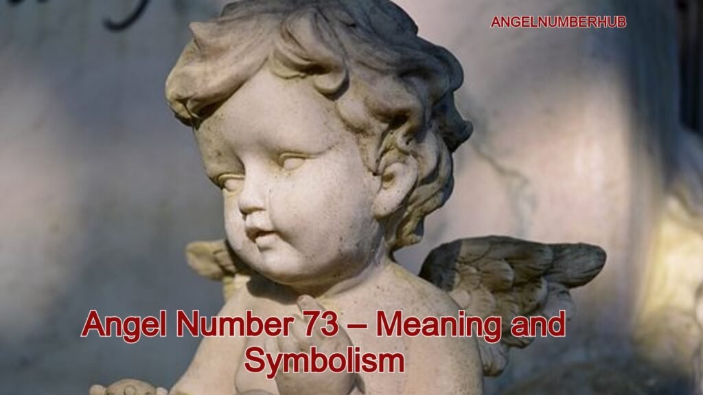 Angel Number 73 – Meaning and Symbolism