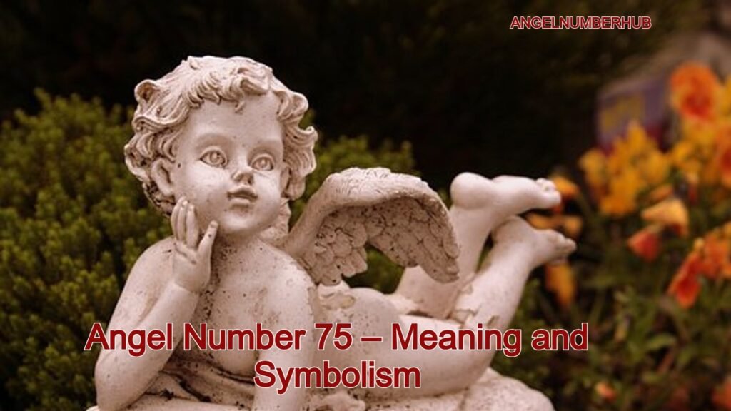 Angel Number 75 – Meaning and Symbolism