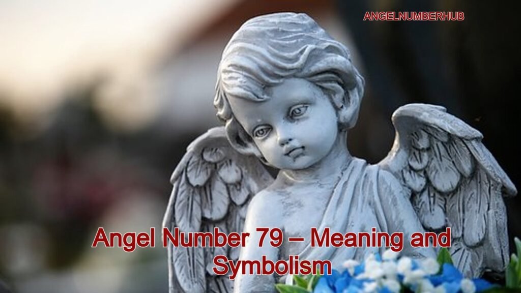 Angel Number 79 – Meaning and Symbolism