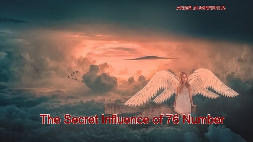 The Secret Influence of 76 Number
