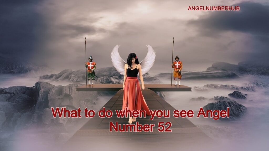 What to do when you see Angel Number 52