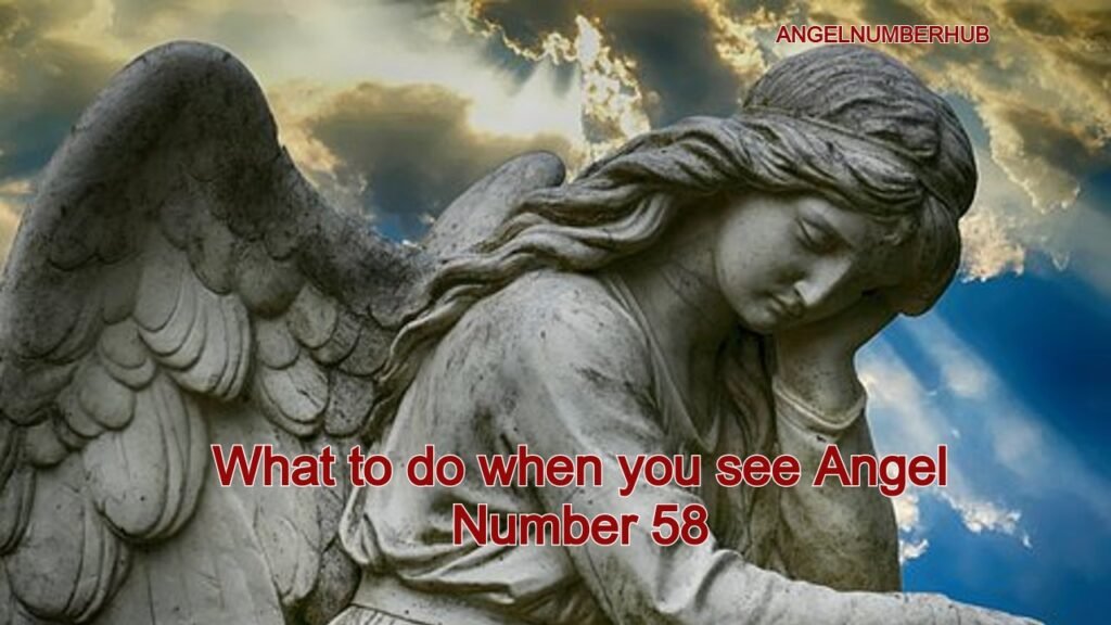 What to do when you see Angel Number 58