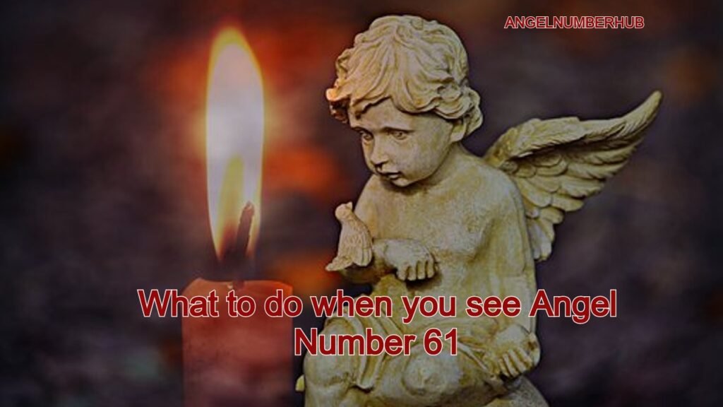 What to do when you see Angel Number 61