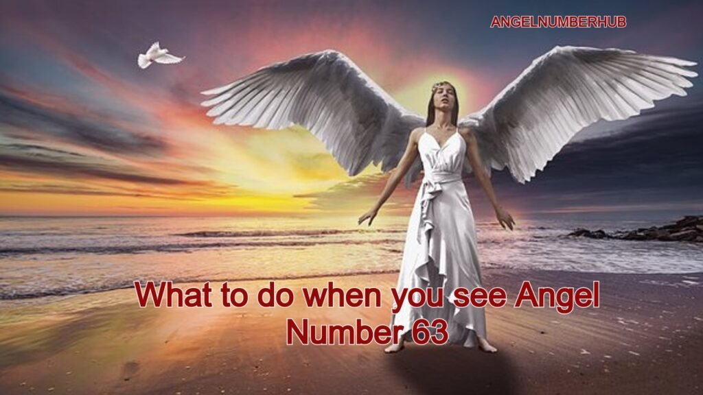 What to do when you see Angel Number 63