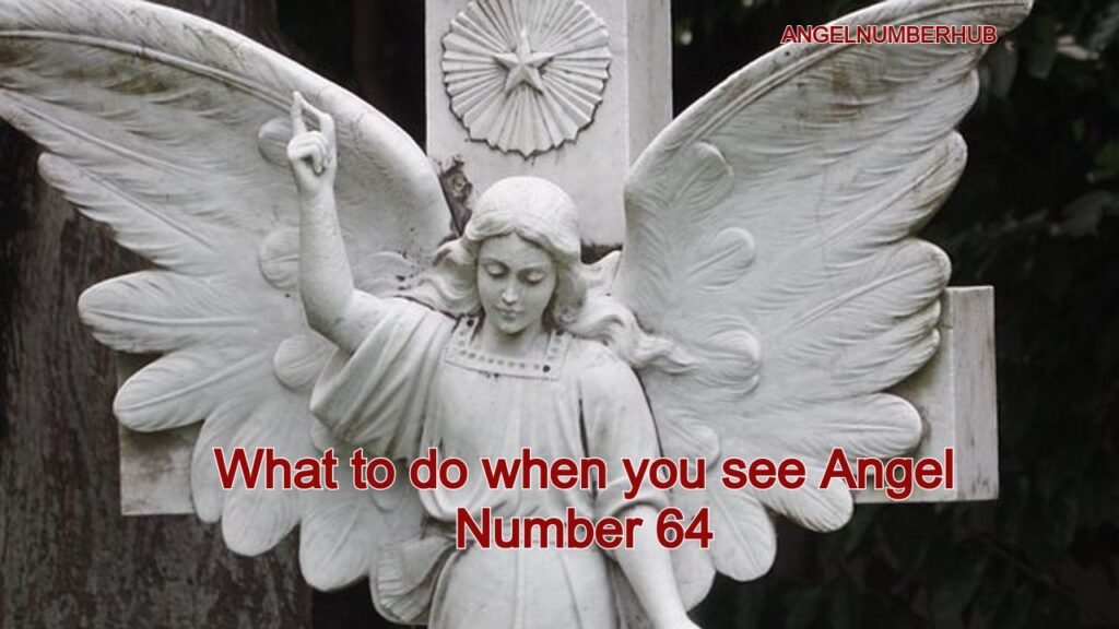 What to do when you see Angel Number 64