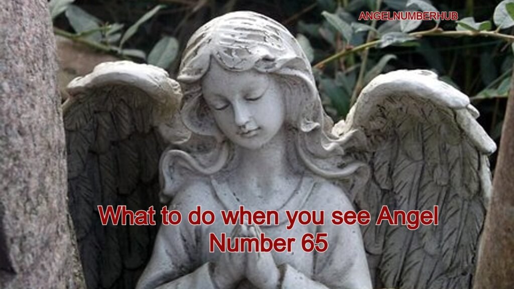 What to do when you see Angel Number 65