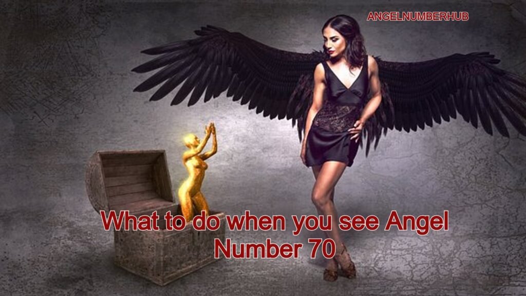 What to do when you see Angel Number 70