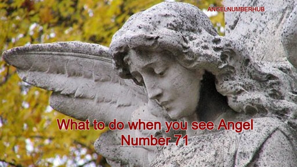 What to do when you see Angel Number 71
