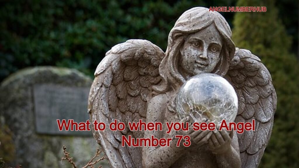 What to do when you see Angel Number 73
