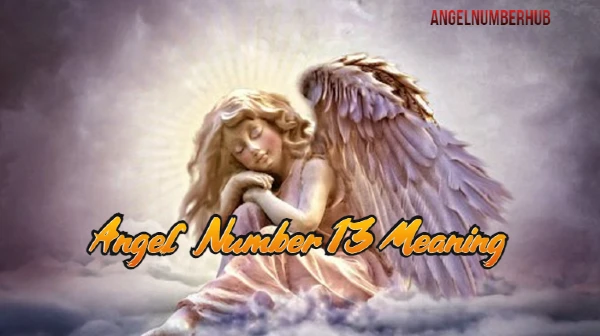 Angel Number 13 Meaning