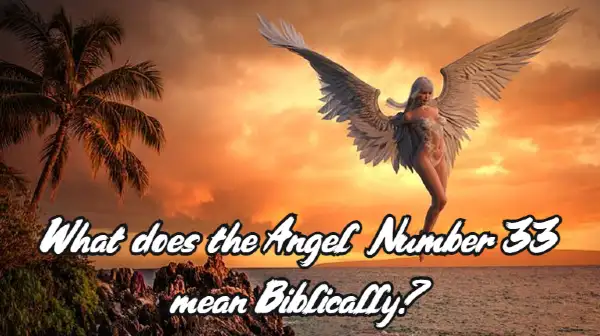 What does the Angel Number 33 mean Biblically